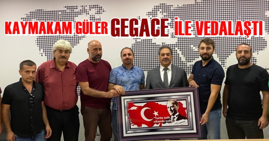 Kaymakam Güler GEGACE ile vedalaştı!