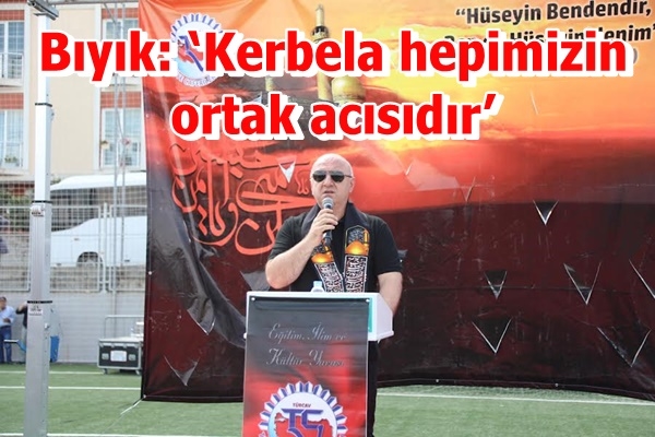 Bıyık: ‘Kerbela hepimizin ortak acısıdır’