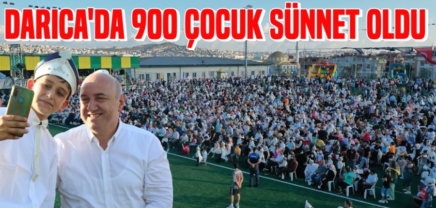 Darıca’da 900 çocuk sünnet oldu