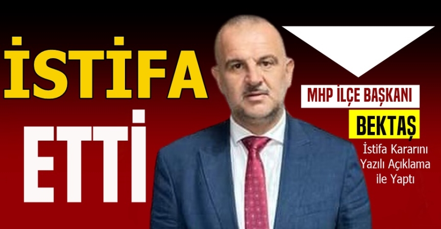 Yücel Bektaş İstifa Etti