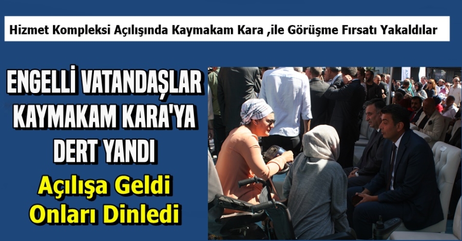 Kaymakam Kara Açılışta Dert Dinledi