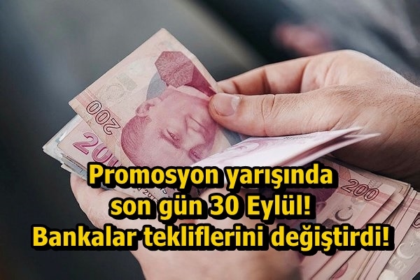 Promosyon yarışında son gün 30 Eylül! Bankalar tekliflerini değiştirdi!