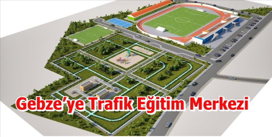 Gebze’ye Trafik Eğitim Merkezi