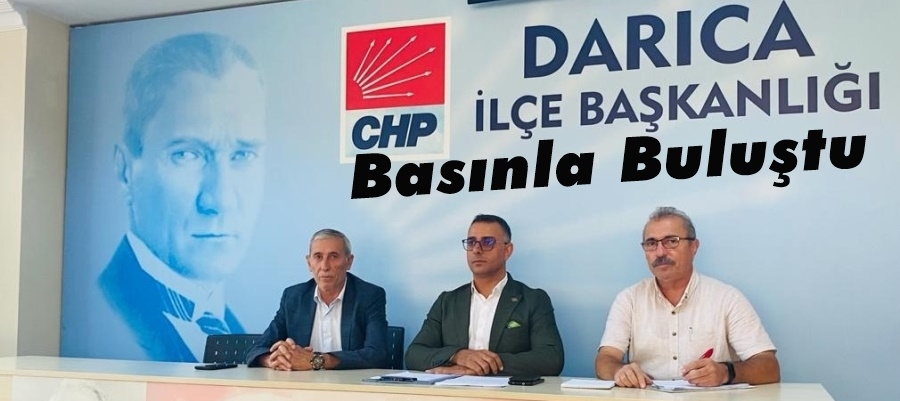 CHP DARICA BASINLA BULUŞTU
