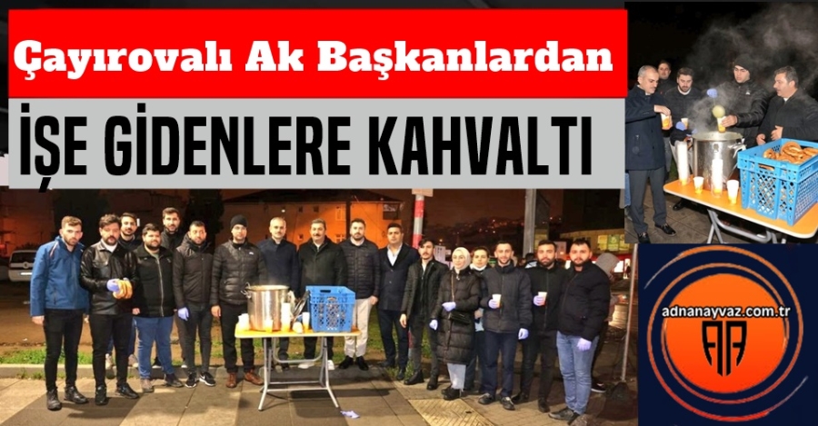 Çayırovalı Ak Başkanlardan Kahvaltı Servisi