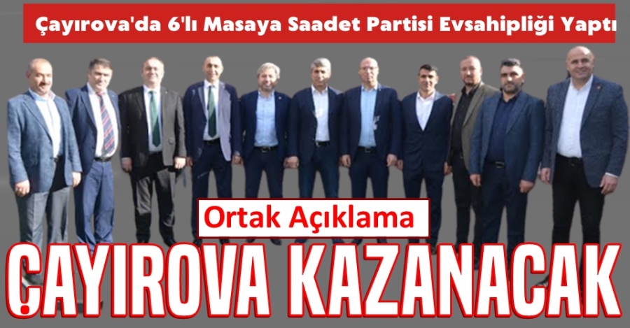 SAADET PARTİSİ 6’LI MASAYI TOPLADI