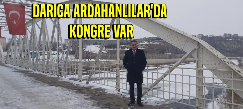 Darıca Ardahanlılarda Kongre Var