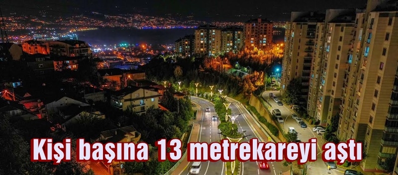 Kişi başına 13 metrekareyi aştı