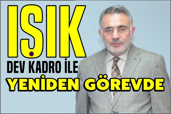 IŞIK Dev Kadro İle Yeniden Görevde