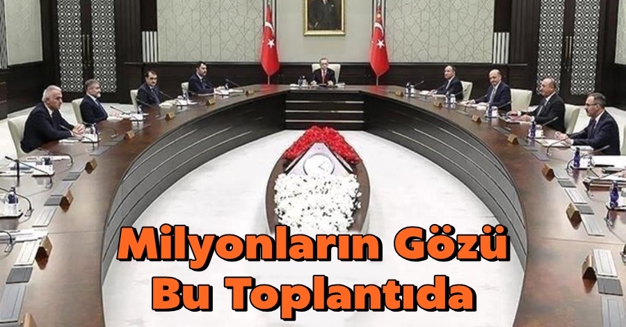 Milyonların Gözü Bu Toplantıda