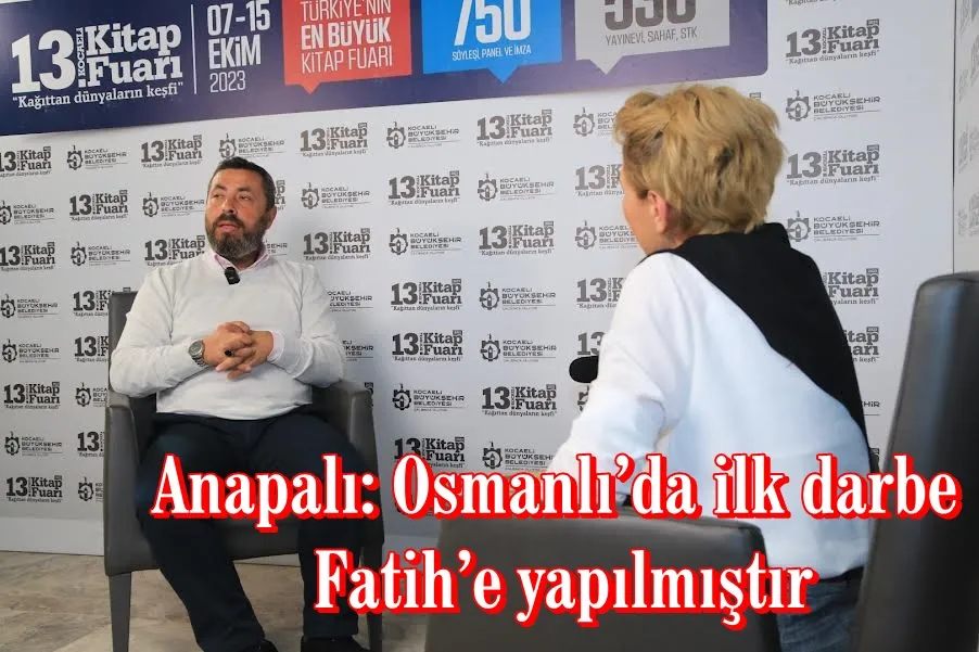 Anapalı: Osmanlı’da ilk darbe Fatih’e yapılmıştır