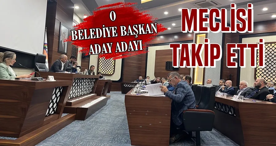 O Başkan Aday Adayı Meclisi takip Etti