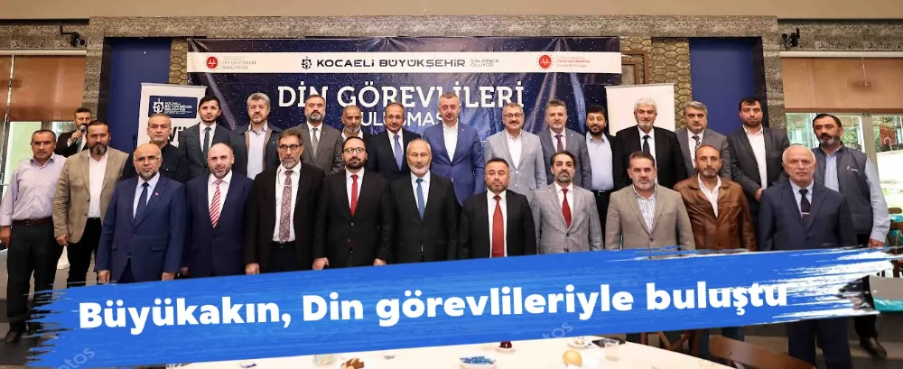 Büyükakın, Din görevlileriyle buluştu