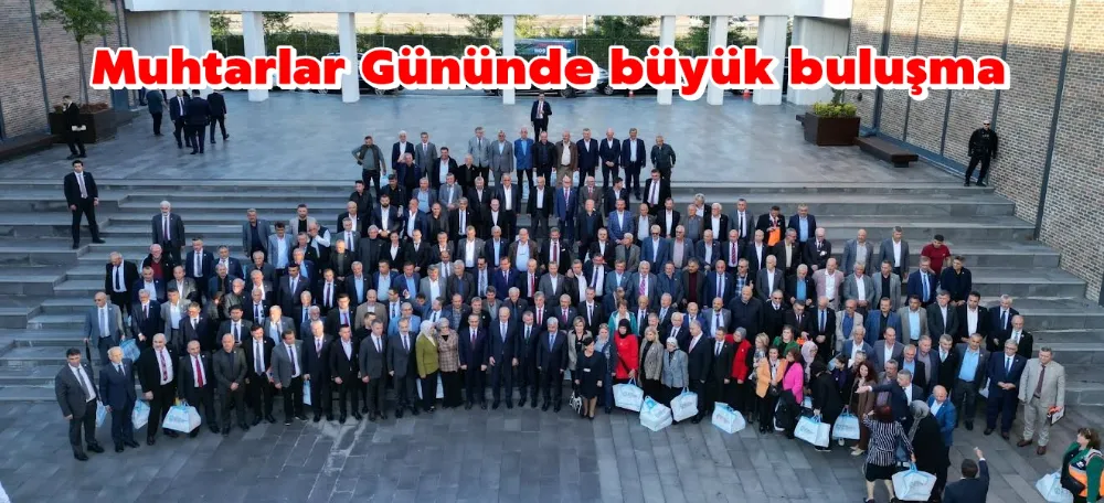 Muhtarlar Gününde büyük buluşma
