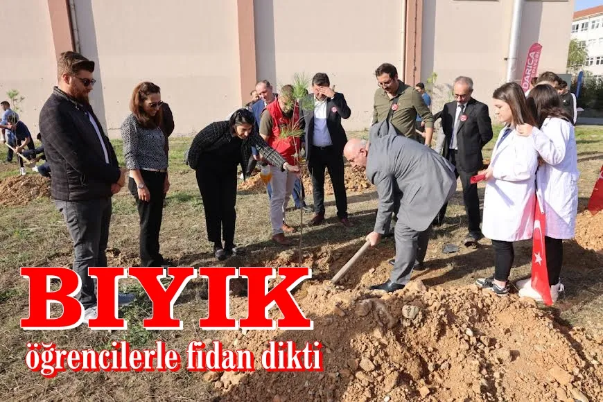 Bıyık, öğrencilerle fidan dikti