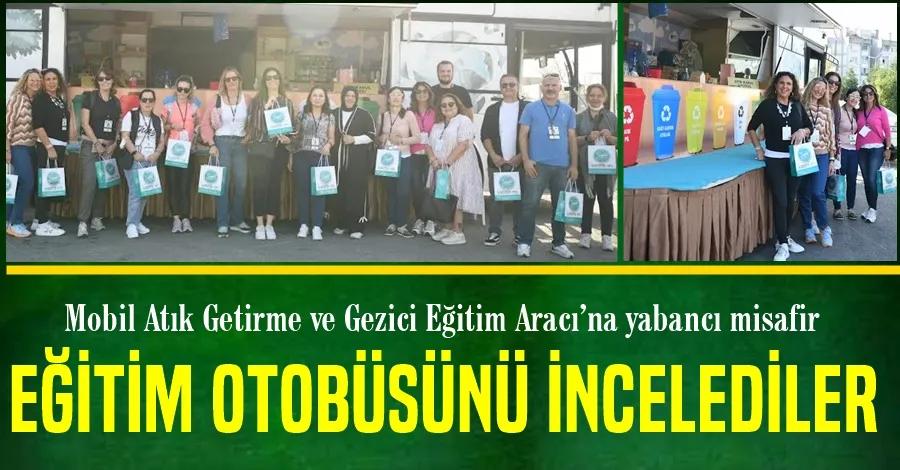 Mobil Atık Getirme ve Gezici Eğitim Aracı’na yabancı misafir