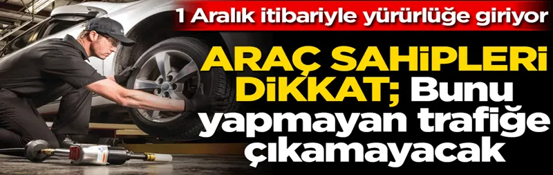 Araç sahipleri dikkat! 