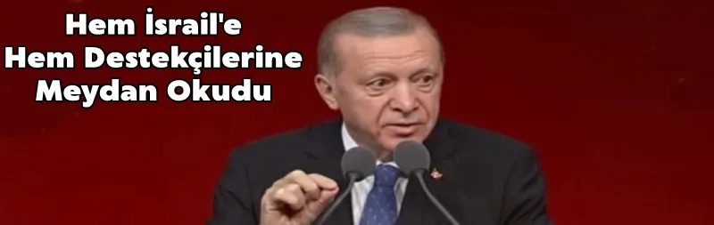 Erdoğan Hem İsrail