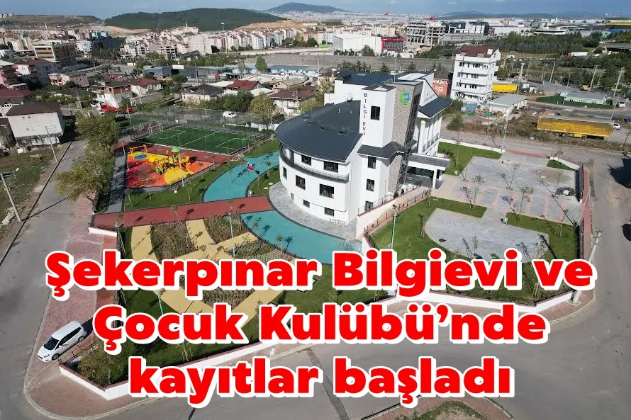 Şekerpınar Bilgievi ve Çocuk Kulübü’nde kayıtlar başladı   