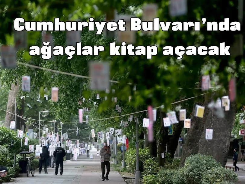 Cumhuriyet Bulvarı’nda ağaçlar kitap açacak
