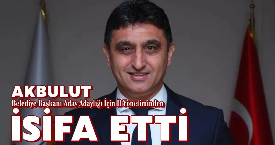 Akbulut İstifa Etti