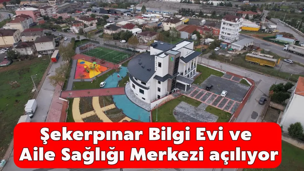 Şekerpınar Bilgi Evi ve Aile Sağlığı Merkezi açılıyor