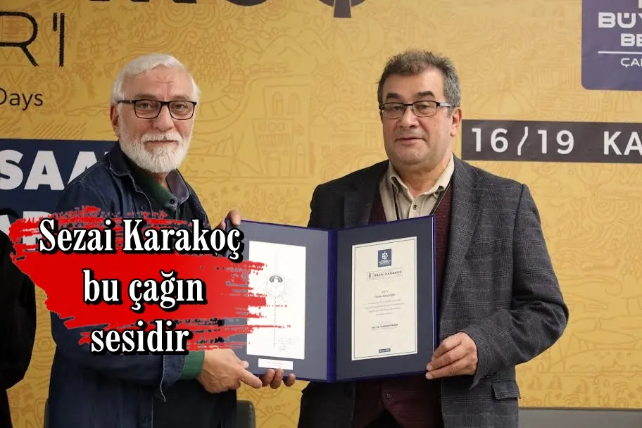 Sezai Karakoç bu çağın sesidir