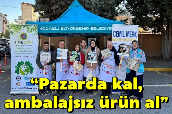 “Pazarda kal, ambalajsız ürün al”