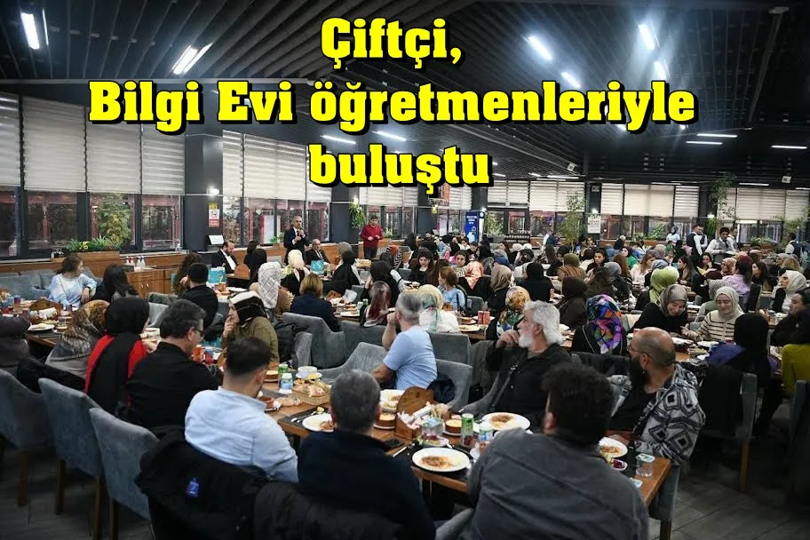 Çiftçi, Bilgi Evi öğretmenleriyle buluştu