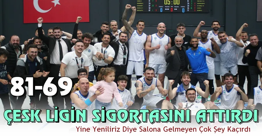 ÇESK Ligin Sigortasını Attırdı