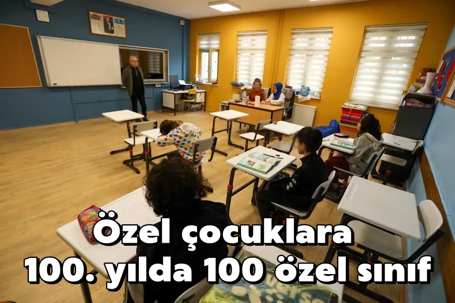 Kocaeli’nin özel çocuklarına 100. yılda 100 özel sınıf