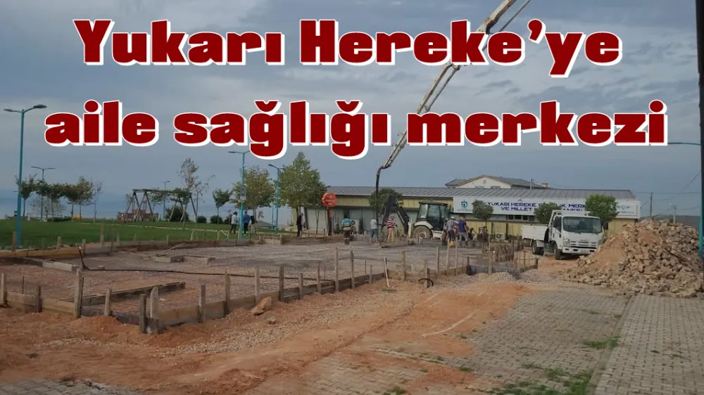 Yukarı Hereke’ye aile sağlığı merkezi
