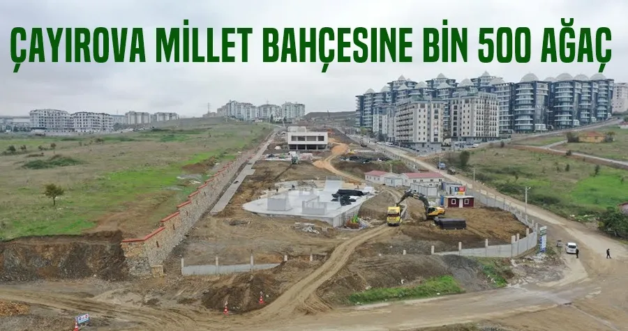 Çayırova Millet Bahçesine bin 500 ağaç