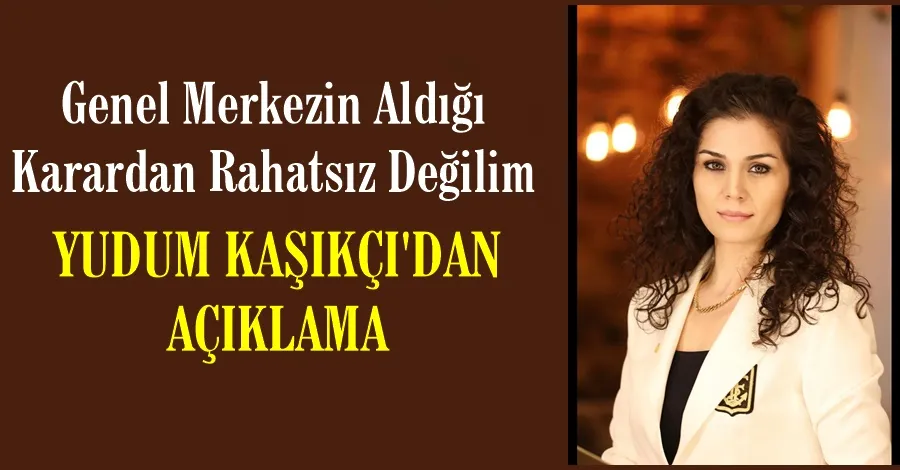 Yudum Kaşıkçıdan Açıklama