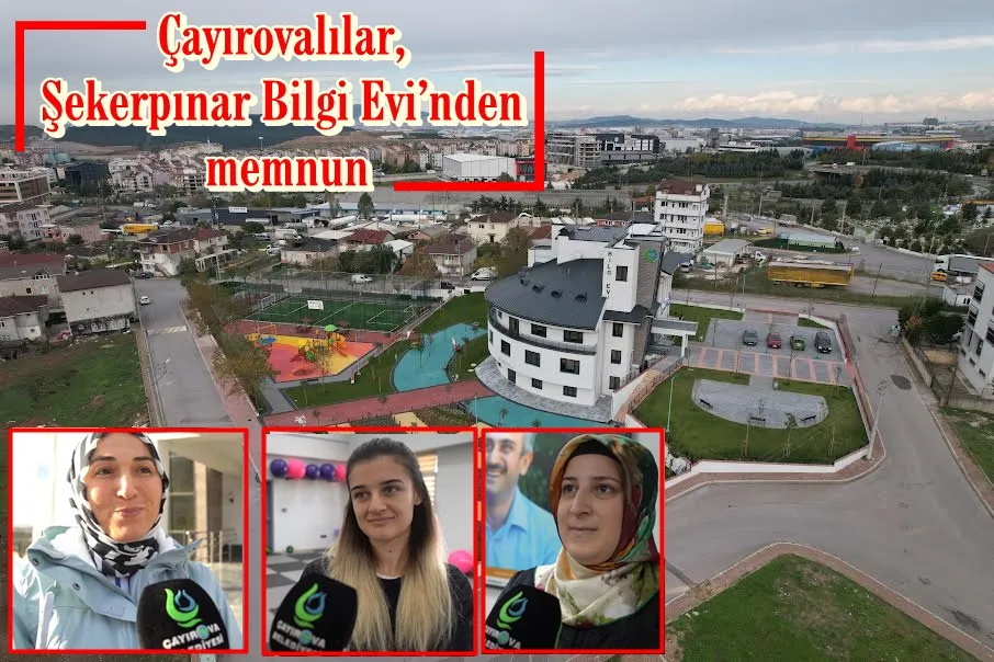 Çayırovalılar, Şekerpınar Bilgi Evi’nden memnun