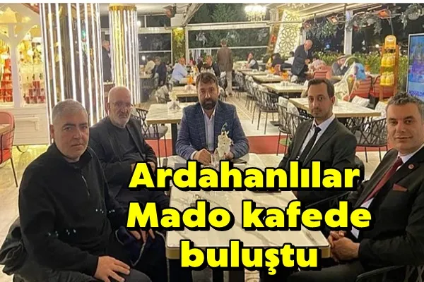 Ardahanlılar Mado kafede buluştu