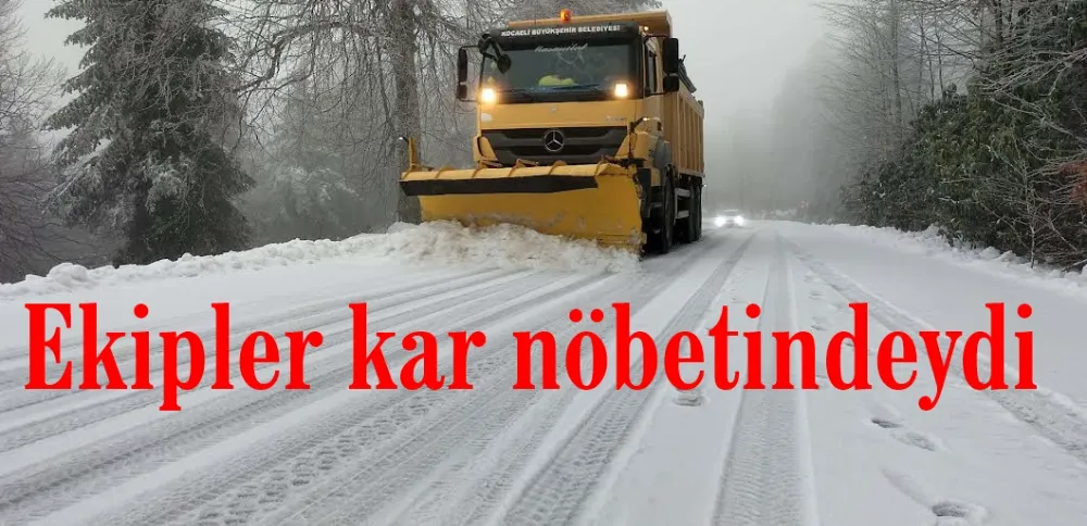 Büyükşehir ekipleri kar nöbetindeydi