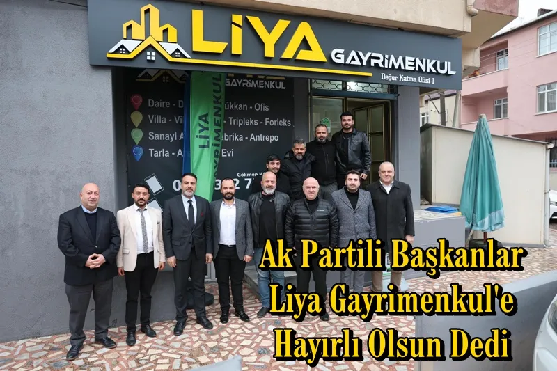Ak Partili Başkanlar Liya Gayrimenkul