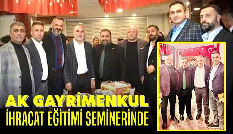 Ak GAYRİMENKUL İhracat Eğitimi Seminerinde