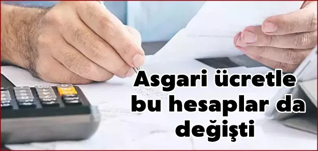 Asgari ücretle bu hesaplar da değişti