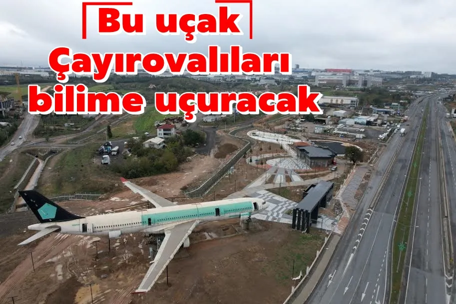Bu uçak Çayırovalıları bilime uçuracak