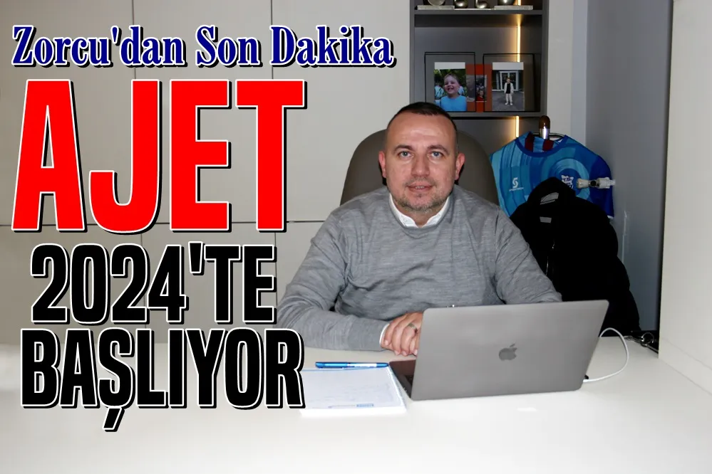 Zorcu Açıkladı: AJET 2024