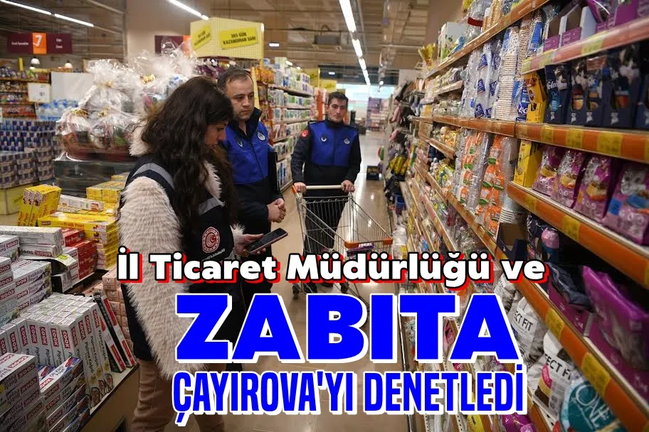 İl Ticaret Müdürlüğü ve Çayırova Zabıtası’ndan denetim