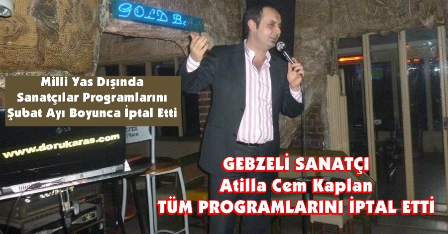 Atilla Cep Kaplan Tüm Programlarını İptal Etti