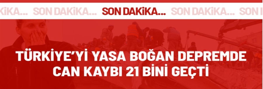 Depremde hayatını kaybedenlerin sayısı 21 bin 43