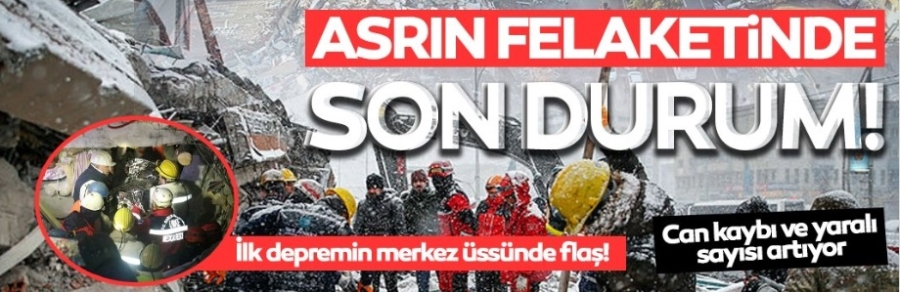 Son dakika: Deprem bölgelerindeki son durum!