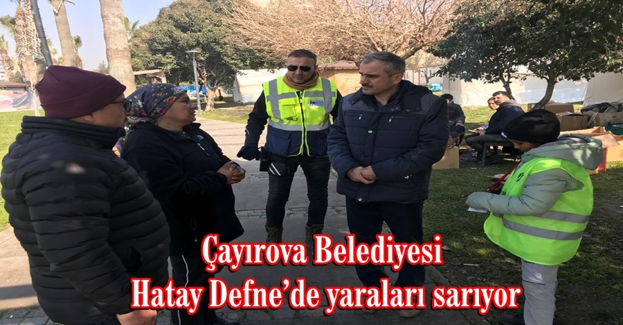 Çayırova Belediyesi, Hatay Defne’de yaraları sarıyor