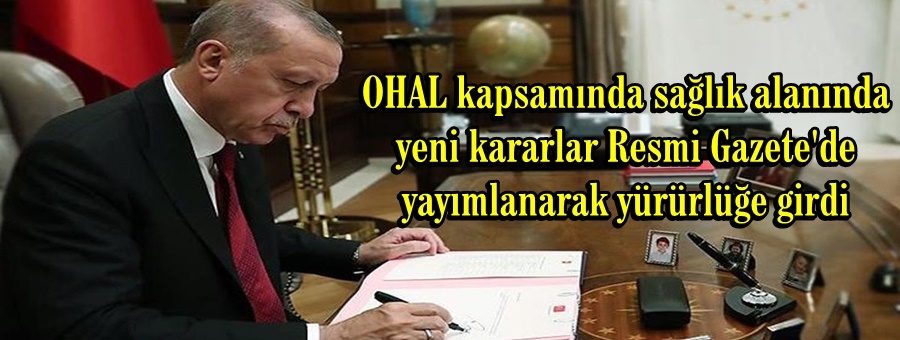 OHAL kapsamında sağlık alanında yeni kararlar Resmi Gazete