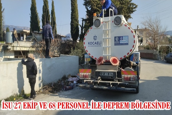 İSU, 27 EKİP VE 68 PERSONEL İLE DEPREM BÖLGESİNDE