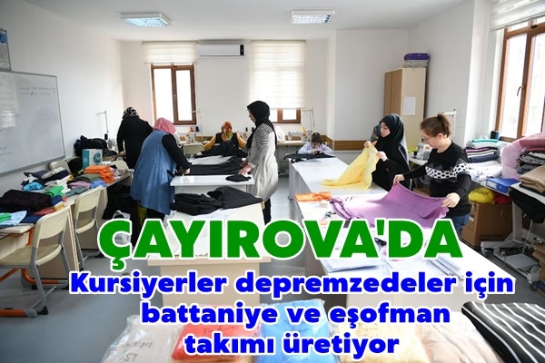 Kursiyerler depremzedeler için battaniye ve eşofman takımı üretiyor